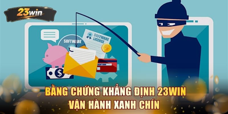 Bằng chứng khẳng định 23WIN vận hành xanh chín 