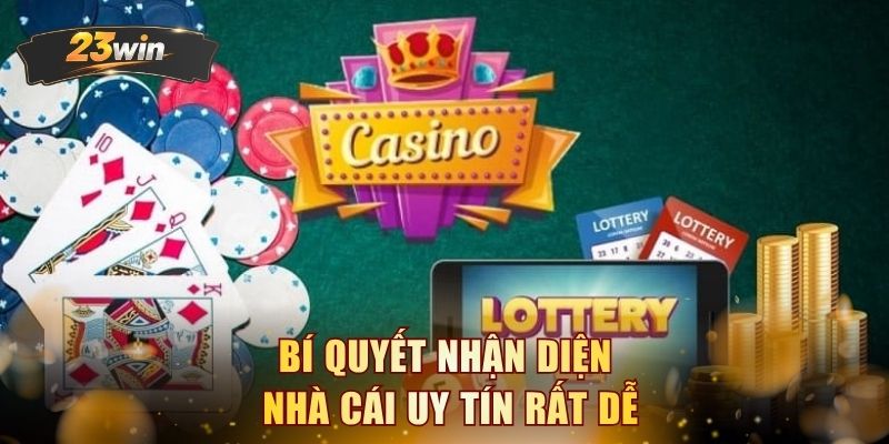 Bí quyết nhận diện nhà cái uy tín rất dễ 