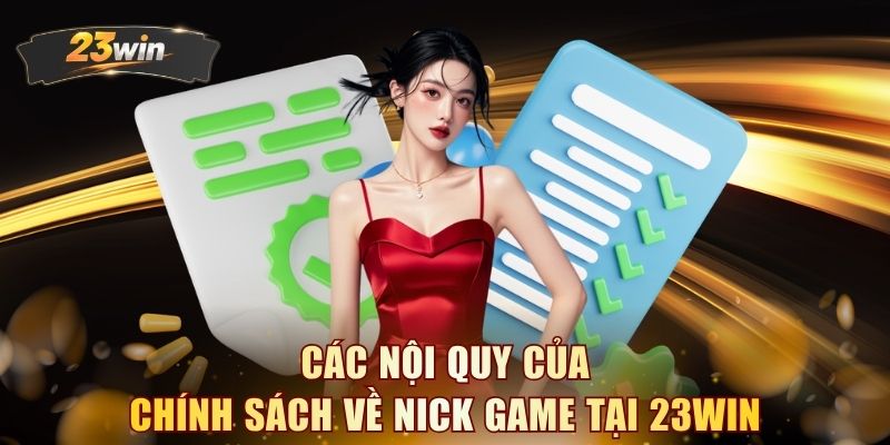 Các nội quy của chính sách về nick game tại 23WIN