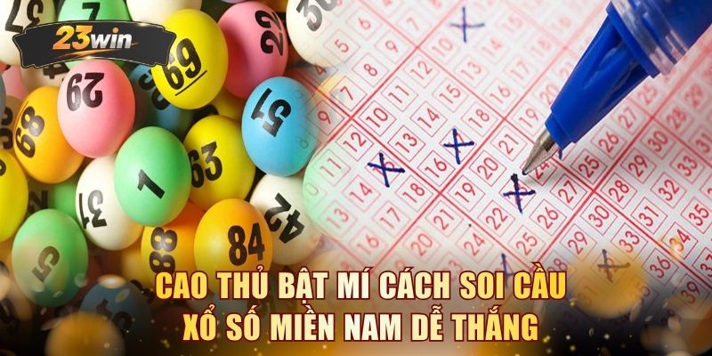 Cao thủ bật mí cách soi cầu xổ số Miền Nam dễ thắng 