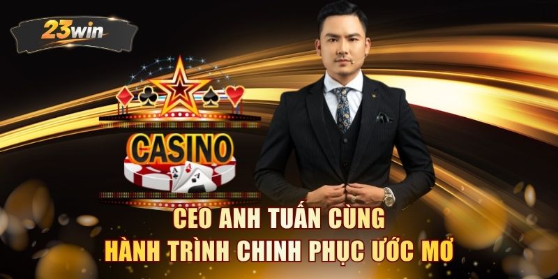 CEO Anh Tuấn cùng hành trình chinh phục ước mơ 