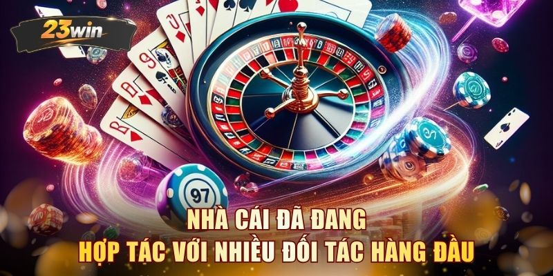 Nhà cái đã đang hợp tác với nhiều đối tác hàng đầu