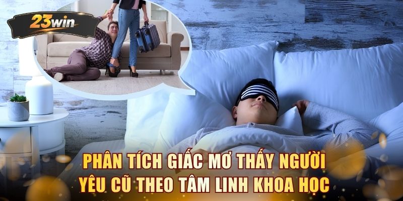 Phân tích giấc mơ thấy người yêu cũ theo tâm linh khoa học