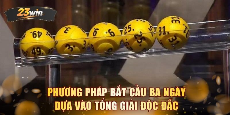 Phương pháp bắt cầu ba ngày dựa vào tổng giải độc đắc