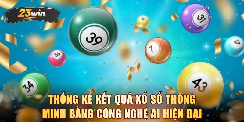 Thống kê kết quả xổ số thông minh bằng công nghệ AI hiện đại 