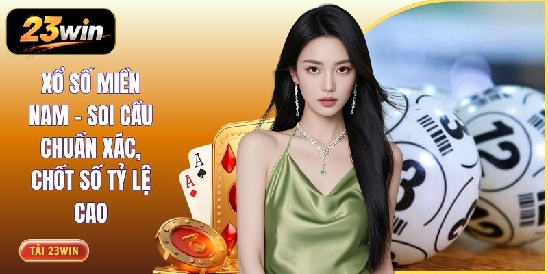 Xổ Số Miền Nam - Soi Cầu Chuẩn Xác, Chốt Số Tỷ Lệ Cao